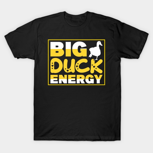 Big Duck Energy T-Shirt by FunnyStylesShop